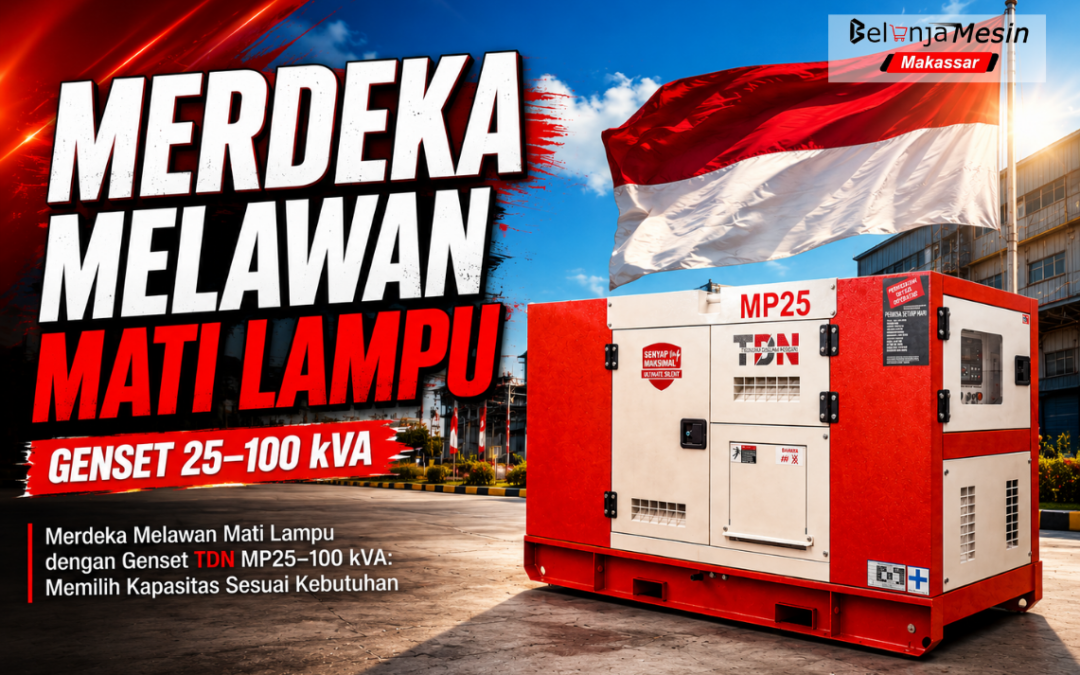 Merdeka Melawan Mati Lampu dengan Genset 25–100 kVA: Memilih Kapasitas Sesuai Kebutuhan
